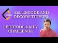 535 Encode and Decode TinyURL Leetcode Daily Challenge Learn Hashing