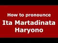 Download Lagu How to pronounce Ita Martadinata Haryono (Indonesia/Indonesian) - PronounceNames.com
