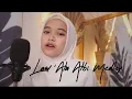 LAW ‘ALA ALBI MEDLEY COVER LILIS KHOLISHOH