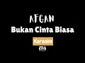 Afgan - Bukan Cinta Biasa | Dekade (karaoke No Vocal)