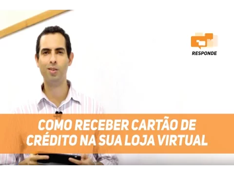 COMO RECEBER CARTÃO DE CRÉDITO NA SUA LOJA VIRTUAL FELIPE PEREIRA DIGAÍ RESPONDE #001