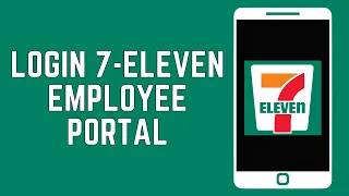 How To Login 7-Eleven Employee Portal 2024 7 Eleven Employee Online Account Sign In Guide