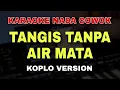 Download Lagu TANGIS TANPA AIR MATA - KARAOKE NADA COWOK (KOPLO VERSION)