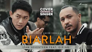 Download BIARLAH - GIRING Ft IFAN SEVENTEEN | Cover with the Singer #11 (Acoustic Version) MP3