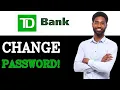 How To Change Your Password - TD Bank EasyWeb Canada 2025