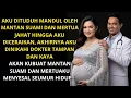 DITUDUH MANDUL DAN DICERAIKAN, KINI AKU DINIKAHI DOKTER TAMPAN DAN KAYA - MANTAN SUAMI MENYESAL