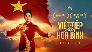 Viết Tiếp Câu Chuyện Hòa Bình - Tùng Dương x Nguyễn Văn Chung