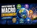 Understanding the Macro Environment