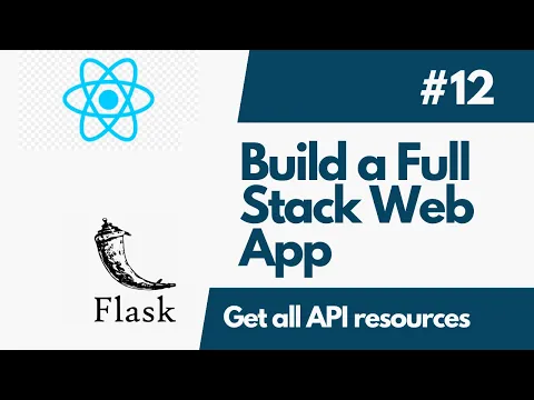 Build A FullStack Web Application with Flask And ReactJS Part 12 Getting all API resources