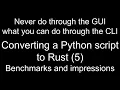 Converting a Python script to Rust 5 Benchmarks and impressions