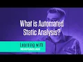 Learning with ReversingLabs What is Automated Static Analysis