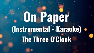 Download On Paper (Original Instrumental - Karaoke)  |   The Three O'Clock MP3
