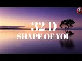 Lagu Ed Sheeran I Shape of you (32D AUDIO)| Not 8D \u0026 16D