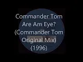 Commander Tom - Are Am Eye? (Commander Tom Original Mix) (1996)