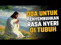 Download Lagu DOA YANG KUAT UNTUK PENYEMBUHAN RASA NYERI DI TUBUH | MUJIZAT KESEMBUHAN DALAM NAMA YESUS!
