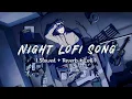Night Lofi Song | Romantic Mashup | Slowed + Reverb | Lofi
