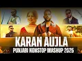 Download Lagu Karan Aujla Nonstop Mashup 2025 | Ultimate Punjabi Remix | Trending Hits | Desi Vibes