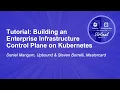 Tutorial Building an Enterprise Infrastructure Control Plane on Kubernetes - Daniel Mangum