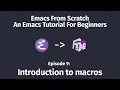 Emacs From Scratch An Emacs Tutorial for Beginners - 09 Introduction to macros