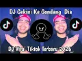 Lagu DJ CIKINI KE GONDANG DIA KU JADI BEGINI GARA GARA DIA VIRAL VELOCITY TIKTOK TERBARU 2026