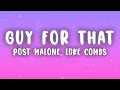 Download Lagu Post Malone - Guy For That (Lyrics) ft. Luke Combs
