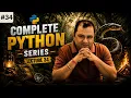 Complete Python Programming Series Beginner to Advanced Lecture 34