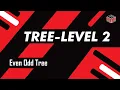 Even Odd Tree