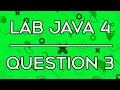 Lab 014 Lab Java 4 Question 3