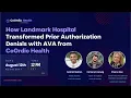 How Landmark Hospitals Transformed Prior Authorization Denials with AVA from CoOrdio Health