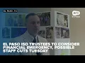 El Paso ISD trustees to consider financial exigency possible staff cuts Tuesday