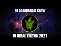 Download Lagu Dj adambarai slow viral tiktok terbaru 2021(felix fvnky)