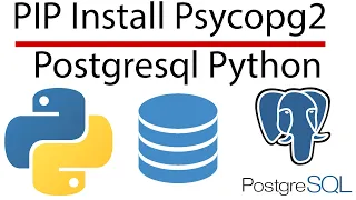 PIP Install Psycopg2 - Python Connect to Postgresql