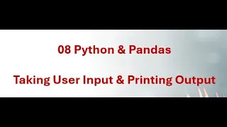 08 Python Pandas - Taking User Input Printing Output