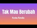 Download Lagu Tak Mau Berubah - Kesha Ratuliu ( Lirik Lagu ) ~ Ku maafkan kamu lagi tapi terus kau ulangi