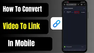 How To Convert Video To Llink In Mobile 