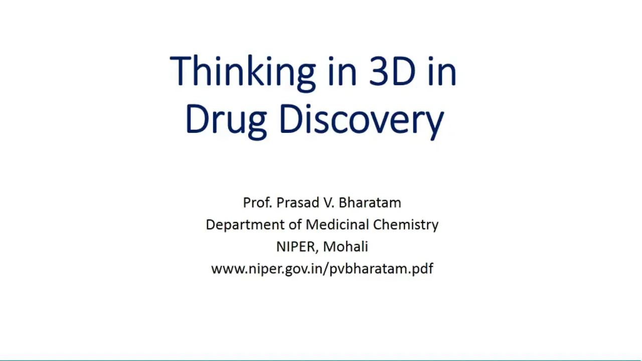 3D thinking in Drug Discovery by Prof. P V Bharatam
