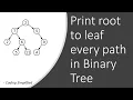 Binary Tree - 45 Print Root To Leaf Every Path In Binary Tree