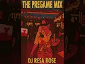 The pregame mix❤️🔥 - dj resa rose