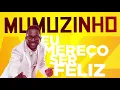 Mumuzinho | Eu Mereço Ser Feliz (Letra)