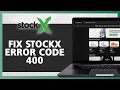 How To Fix Stockx Error Code 400 2026 Guide