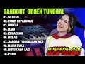 DANGDUT ORGEN TUNGGAL KELEKSI LAGU POPULER COVER ORGEN TUNGGAL PALEMBANG