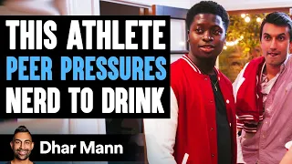 athlete peer pressures nerd to drink dhar mann