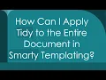 How Can I Apply Tidy to the Entire Document in Smarty Templating