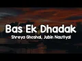 Lagu Bas Ek Dhadak (Lyrics) - Shreya Ghoshal, Jubin Nautiyal 🎶 | Mohabbat Ka Meri Yeh Pehla Safar Hai✨