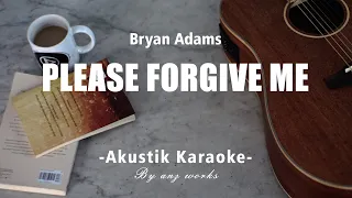 Download Please Forgive Me - Bryan Adams ( Acoustic Karaoke ) MP3