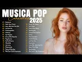 Lagu Músicas Pop em Inglês Mais Tocadas 2025 🟢 Top 100 Músicas Acústicas Pop Internacionais 2025