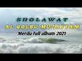 Lagu AL QOLBU MUTAYYAM FULL ALBUM MERDU 2021