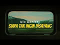Nia Daniaty - Siapa Tak Ingin Disayang (Official Video Lyric)