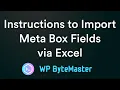 Instructions to Import Meta Box Fields via Excel