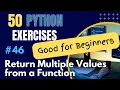 Return Multiple Values - Exercise 46 of 50 Python Exercises